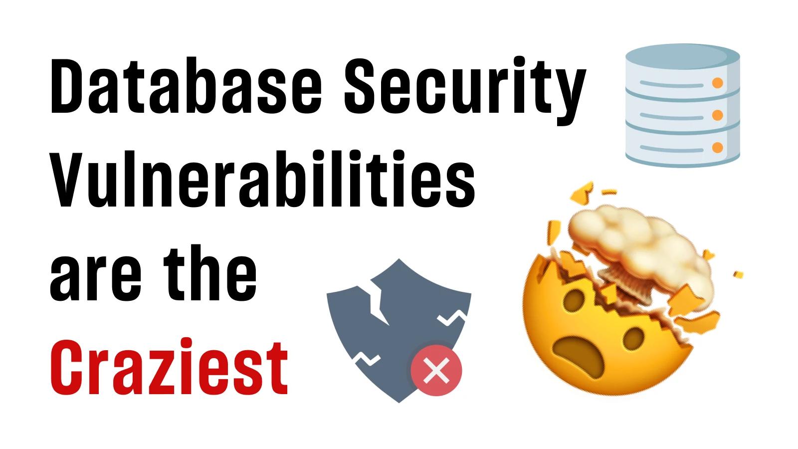 Database security vulnerabilities are the craziest