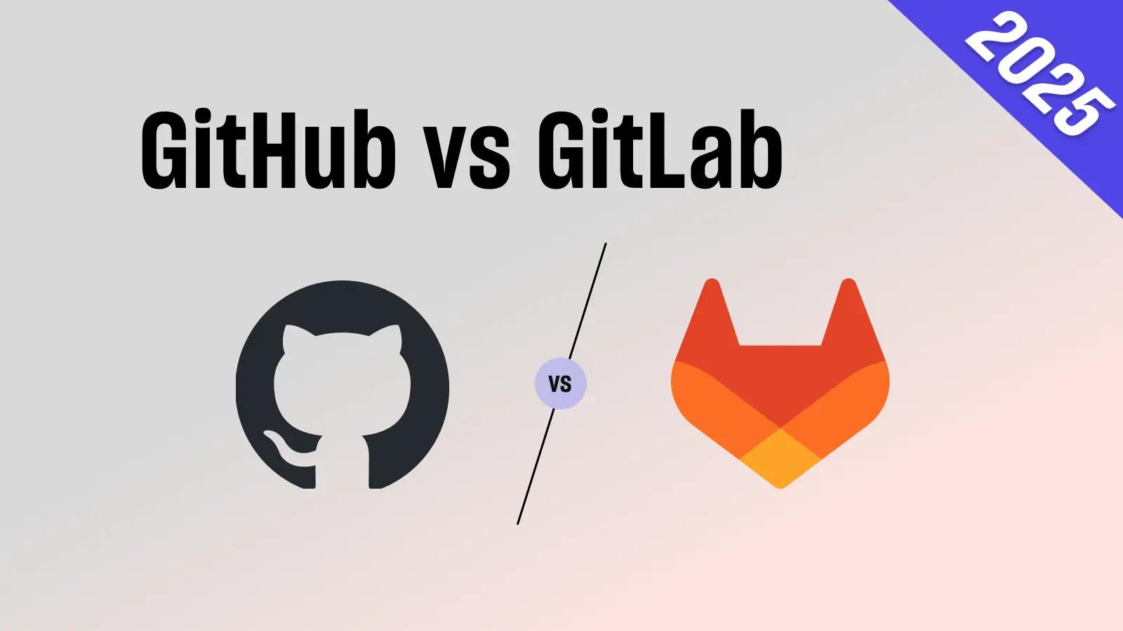 GitHub vs. GitLab: a Complete Comparison in 2025