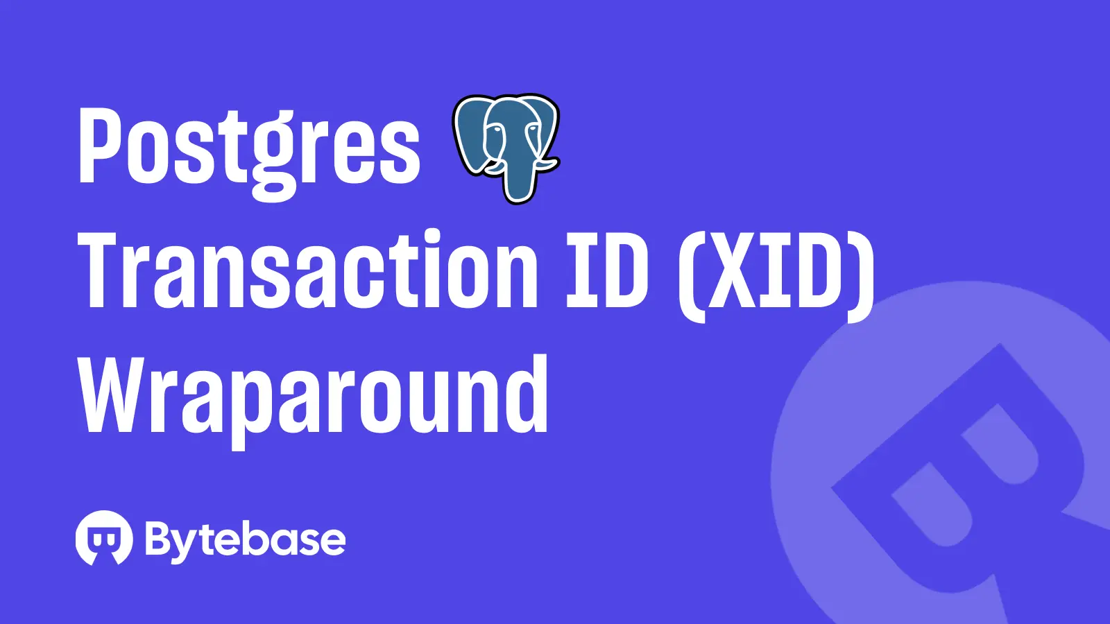 Postgres Transaction ID (XID) Wraparound